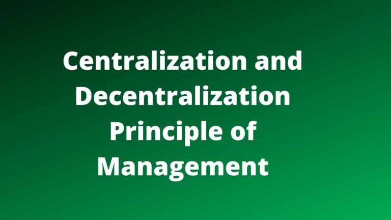 Centralization and Decentralization Principle of Management