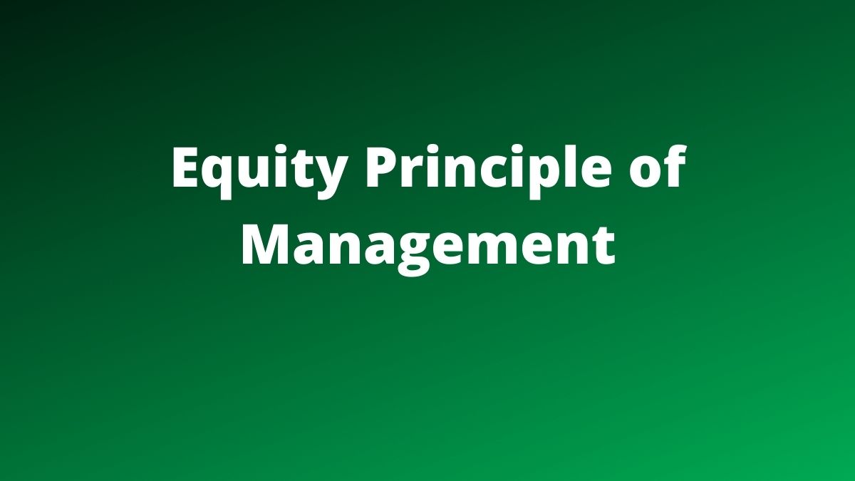 What is Equity Principle of Management? - BokasTutor