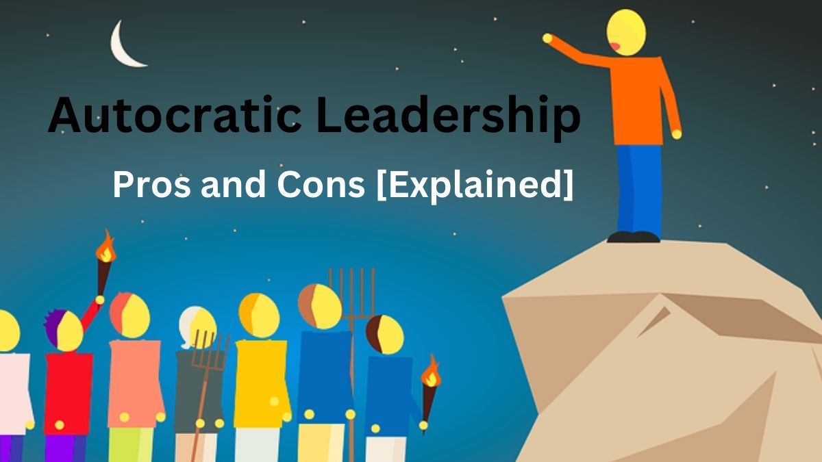 Advantages and Disadvantages of Autocratic Leadership