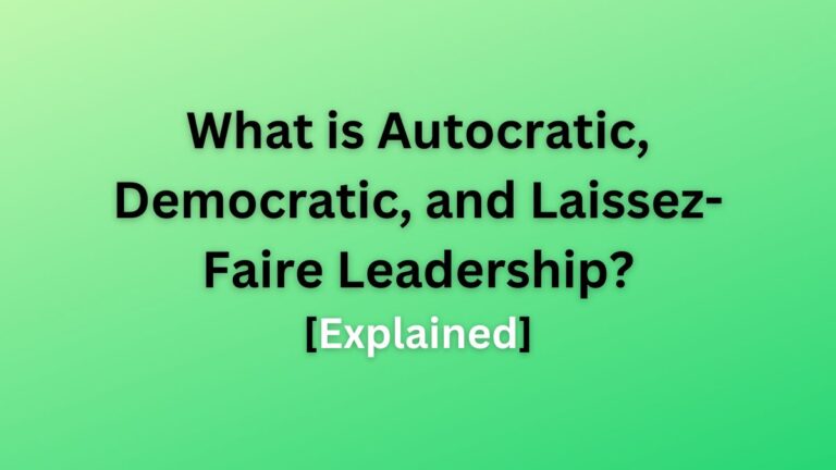 Autocratic, Democratic, and Laissez-Faire Leadership