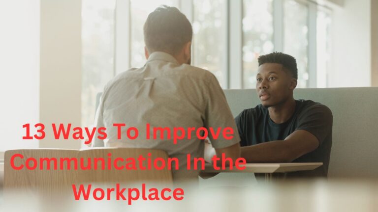 Ways To Improve Communication in Workplace