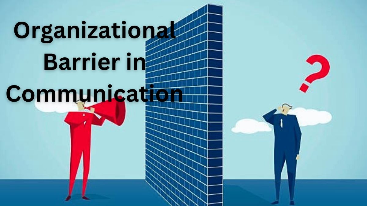 Organizational Barrier in Communication