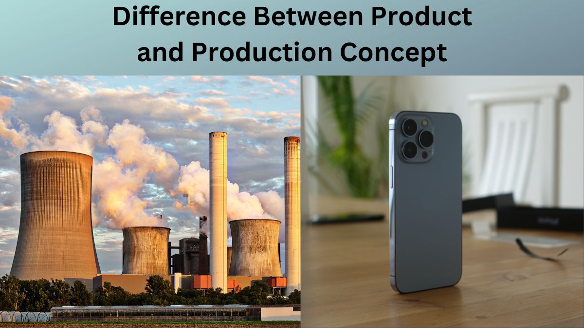 Difference Between Product and Production Concept